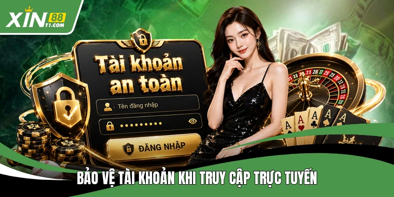 Bảo vệ tài khoản khi truy cập trực tuyến