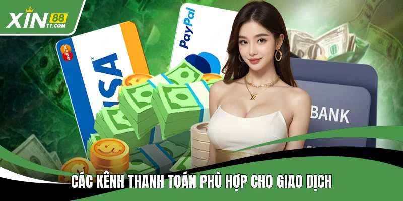 Các kênh thanh toán phù hợp cho giao dịch