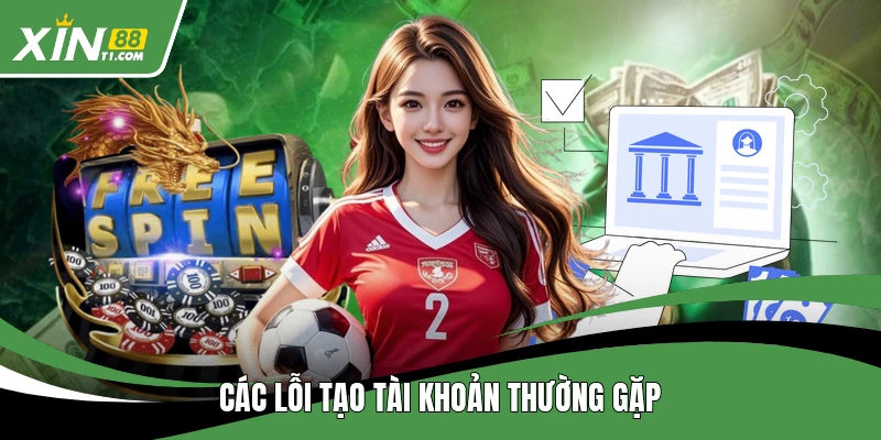 Các lỗi tạo tài khoản thường gặp