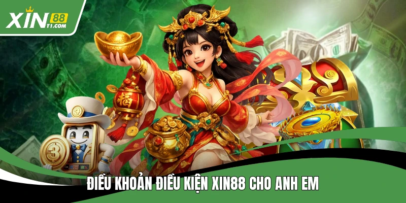 Điều khoản điều kiện XIN88 cho anh em