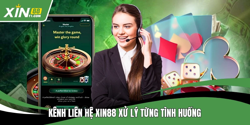 Kênh liên hệ XIN88 xử lý từng tình huống
