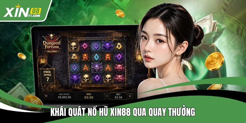 Khái quát nổ hũ XIN88 qua quay thưởng