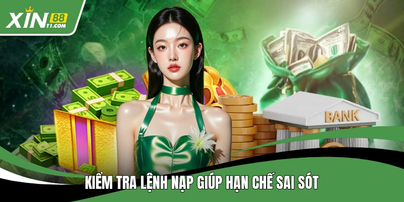 Kiểm tra lệnh nạp giúp hạn chế sai sót