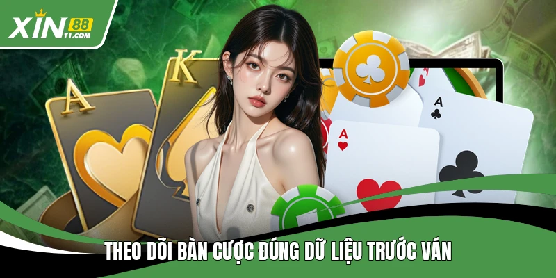 Theo dõi bàn cược đúng dữ liệu trước ván