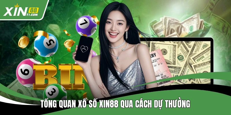 Tổng quan xổ số XIN88 qua cách dự thưởng